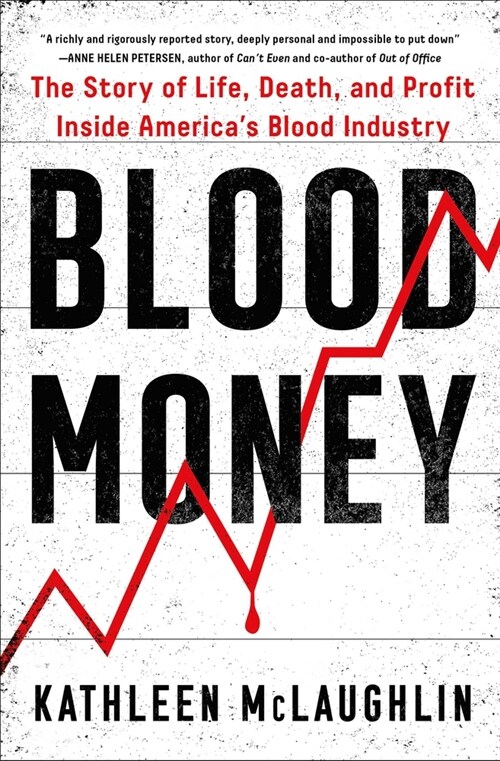 Blood Money: The Story of Life, Death, and Profit Inside Americas Blood Industry (Paperback)