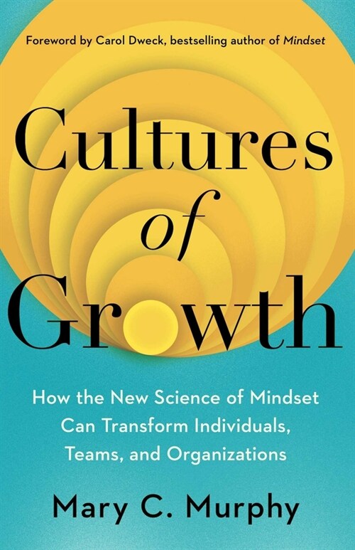 Cultures of Growth: How the New Science of Mindset Can Transform Individuals, Teams, and Organizations (Hardcover)