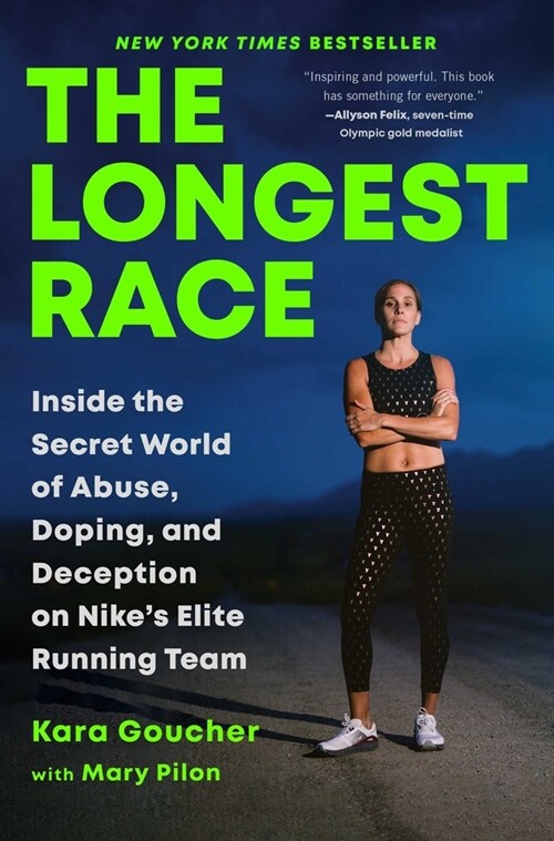 The Longest Race: Inside the Secret World of Abuse, Doping, and Deception on Nikes Elite Running Team (Paperback)