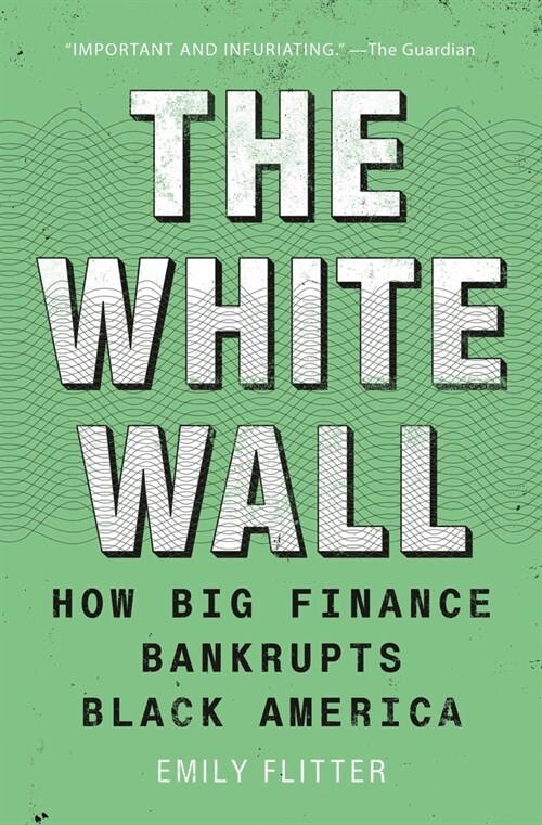 The White Wall: How Big Finance Bankrupts Black America (Paperback)