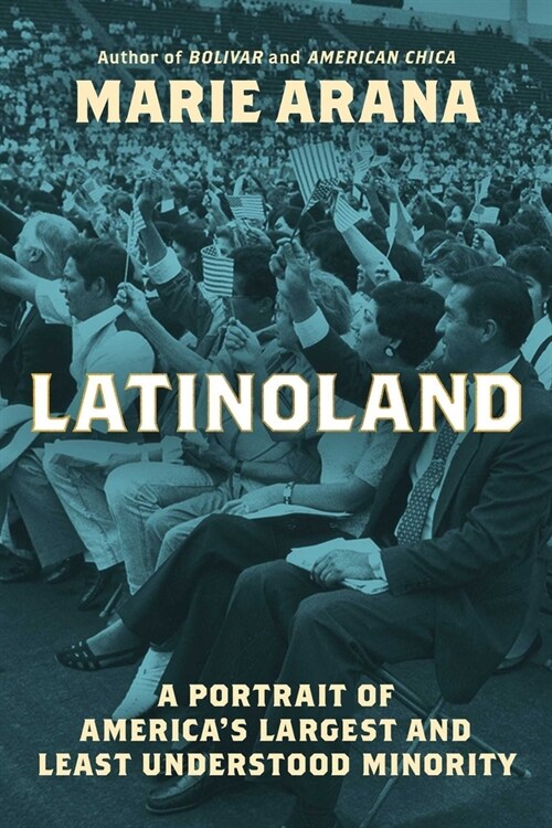Latinoland: A Portrait of Americas Largest and Least Understood Minority (Hardcover)