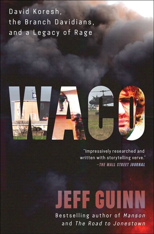 Waco: David Koresh, the Branch Davidians, and a Legacy of Rage. (Paperback)