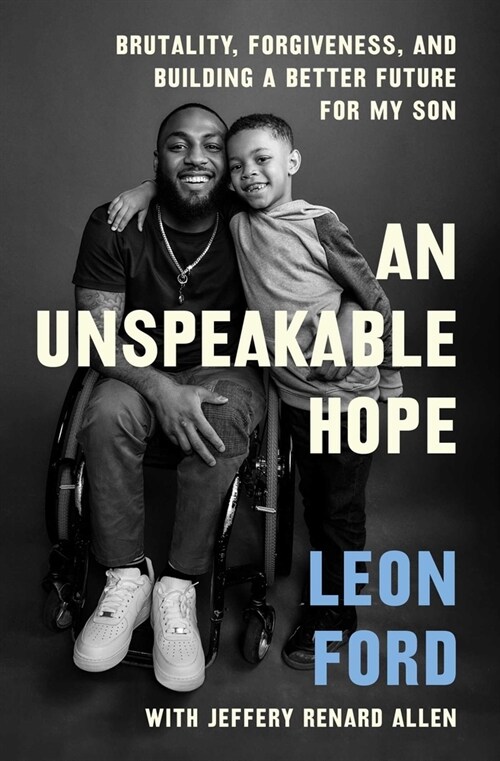 An Unspeakable Hope: Brutality, Forgiveness, and Building a Better Future for My Son (Paperback)