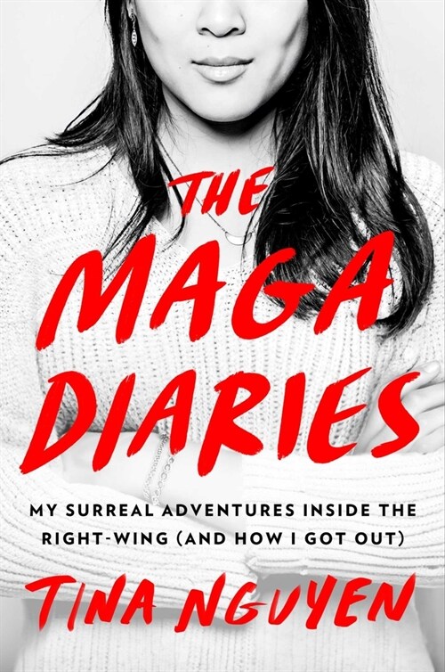 The Maga Diaries: My Surreal Adventures Inside the Right-Wing (and How I Got Out) (Hardcover)