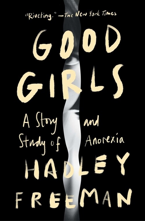 Good Girls: A Story and Study of Anorexia (Paperback)