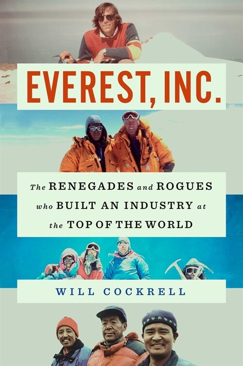 Everest, Inc.: The Renegades and Rogues Who Built an Industry at the Top of the World (Hardcover)