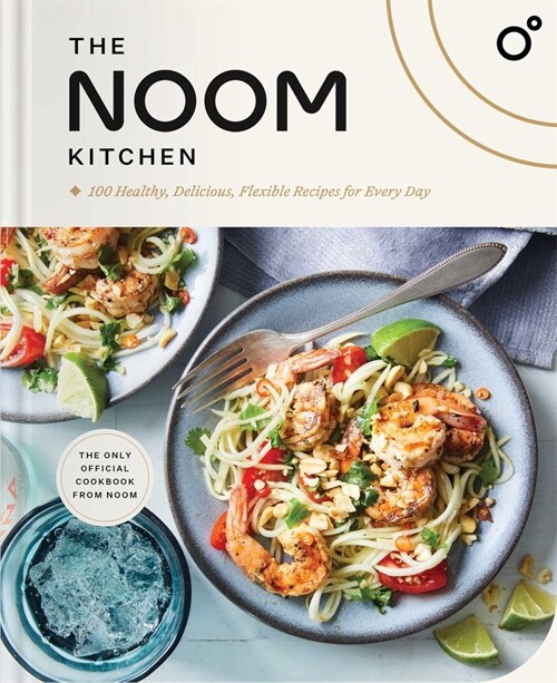 The Noom Kitchen: 100 Healthy, Delicious, Flexible Recipes for Every Day (Hardcover)