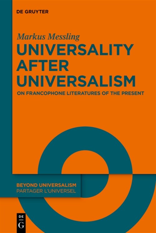 Universality After Universalism: On Francophone Literatures of the Present (Hardcover)