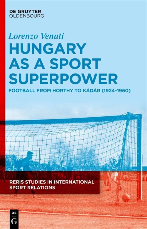Venuti: Hungary Football Reris 3: Football from Horthy to K?? (1924-1960) (Hardcover)