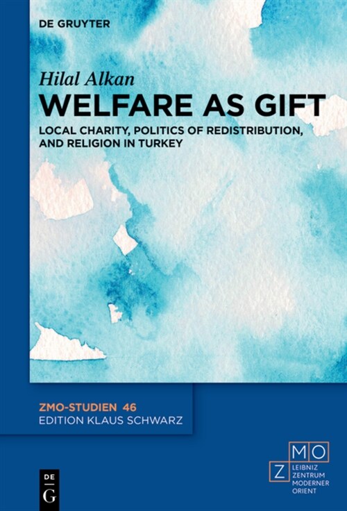 Welfare as Gift: Local Charity, Politics of Redistribution, and Religion in Turkey (Hardcover)