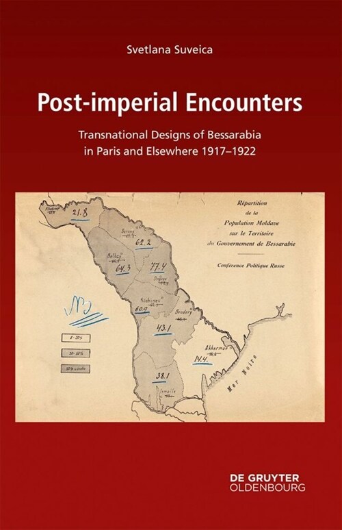 Post-Imperial Encounters: Transnational Designs of Bessarabia in Paris and Elsewhere, 1917-1922 (Hardcover)