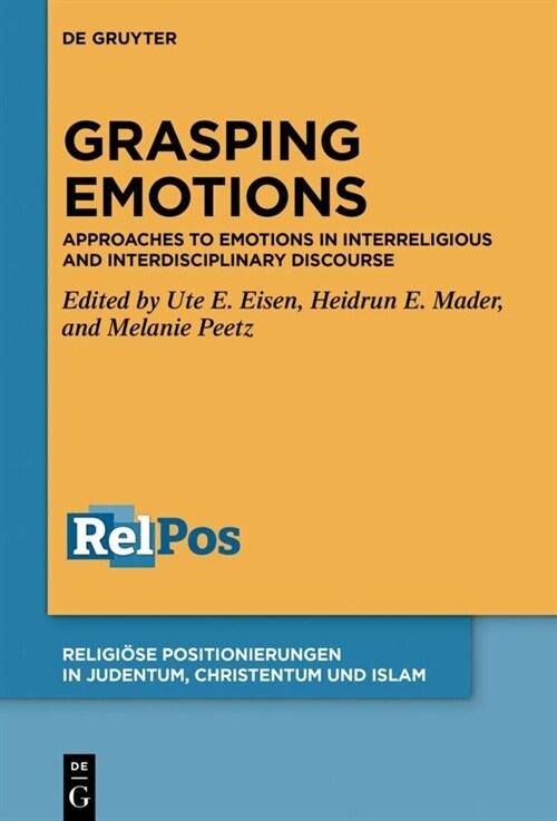 Grasping Emotions: Approaches to Emotions in Interreligious and Interdisciplinary Discourse (Hardcover)