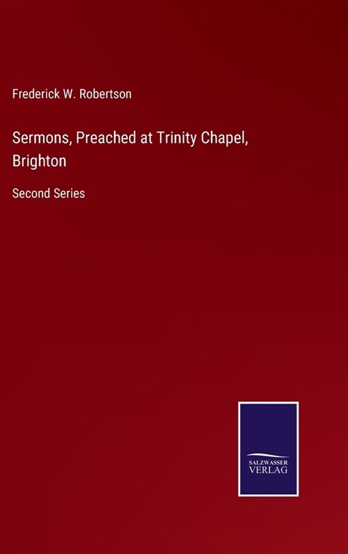 Sermons, Preached at Trinity Chapel, Brighton: Second Series (Hardcover)