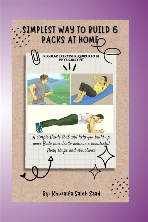Simplest Way to build 6 Packs: Growing Muscles At Home (Paperback)