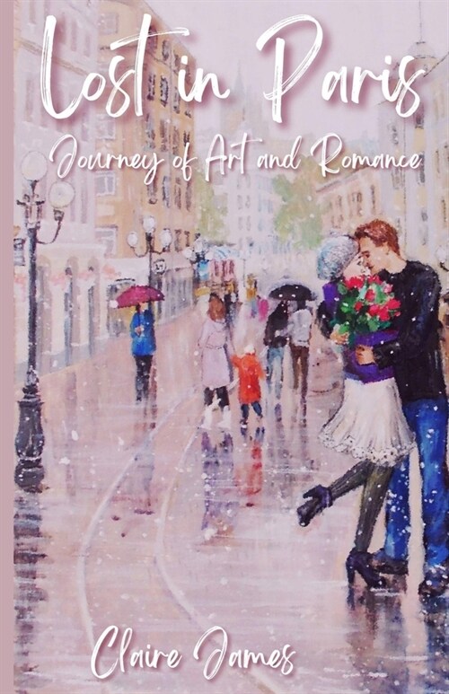 Lost in Paris: Journey of Art and Romance (Paperback)