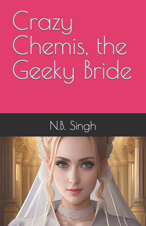 Crazy Chemis, the Geeky Bride (Paperback)