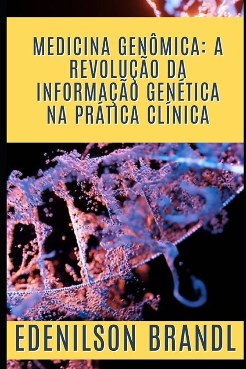 Medicina Gen?ica: A Revolu豫o da Informa豫o Gen?ica na Pr?ica Cl?ica (Paperback)