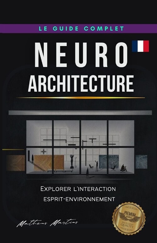 Neuroarchitecture: Explorer linteraction esprit-environnement (Paperback)