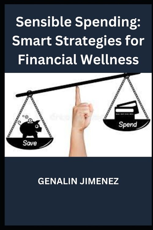 Sensible Spending: Smart Strategies for Financial Wellness (Paperback)