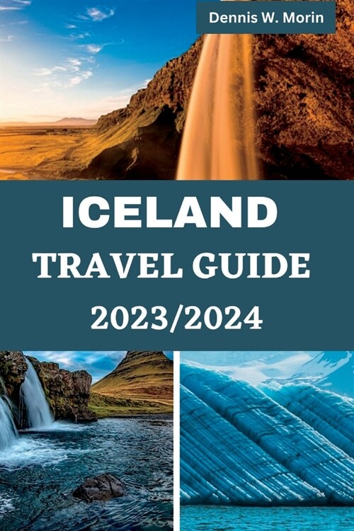 Iceland Travel Guide 2023/2024: Best Iceland travel guide book 2023/2024 (Paperback)