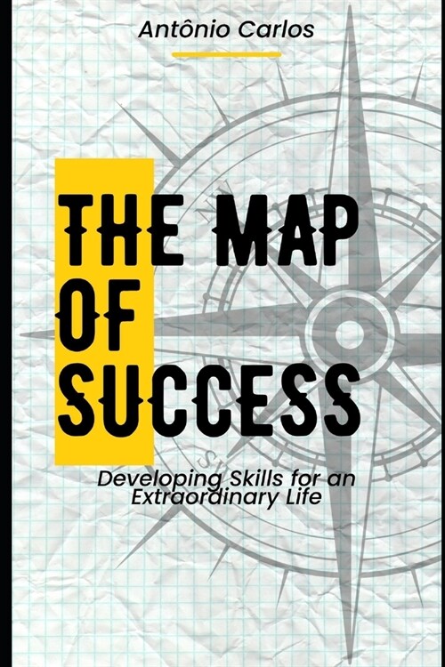The Success Map: Developing Skills for an Extraordinary Life (Paperback)