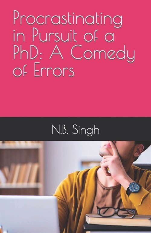 Procrastinating in Pursuit of a PhD: A Comedy of Errors (Paperback)