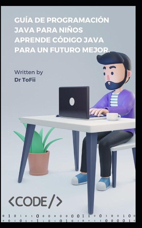 Gu? de Programaci? Java Para Ni?s Aprende C?igo Java Para Un Futuro Mejor. (Paperback)