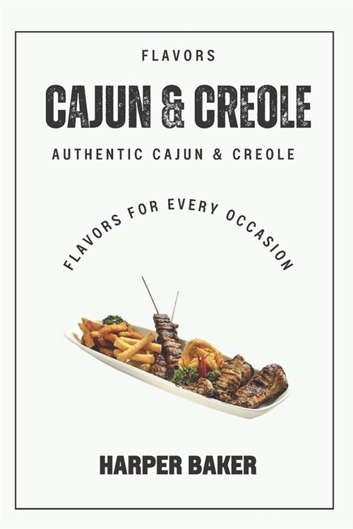 Cajun & Creole Flavors: Authentic Cajun & Creole Flavors for Every Occasion (Paperback)