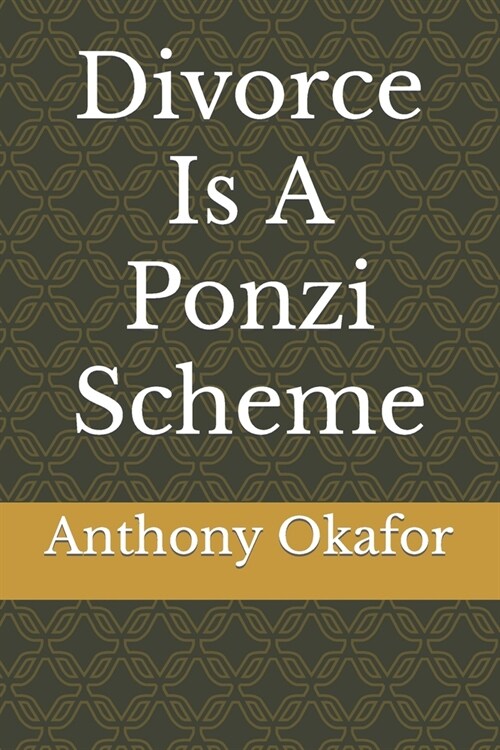 Divorce Is A Ponzi Scheme (Paperback)