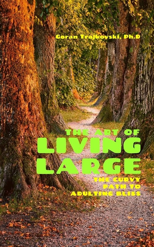 The Art of Living Large: The Curvy Path to Adulting Bliss (Paperback)