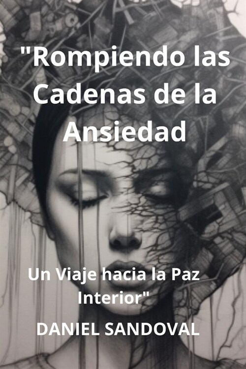 Rompiendo las Cadenas de la Ansiedad: Un Viaje hacia la Paz Interior (Paperback)