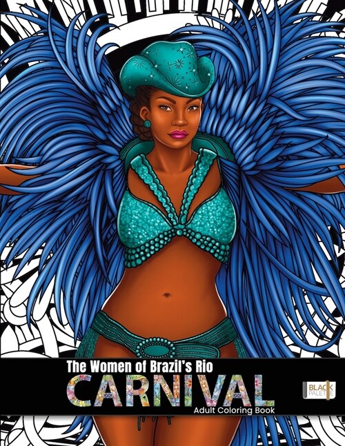 The Women of Brazils Rio Carnival: Adult Coloring Book (Paperback)