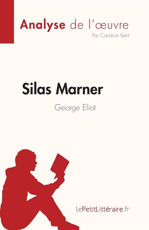 Silas Marner de George Eliot (Analyse de loeuvre): R?um?complet et analyse d?aill? de loeuvre (Paperback)