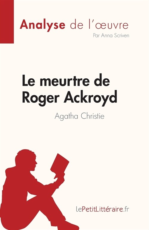 Le meurtre de Roger Ackroyd de Agatha Christie (Analyse de loeuvre): R?um?complet et analyse d?aill? de loeuvre (Paperback)