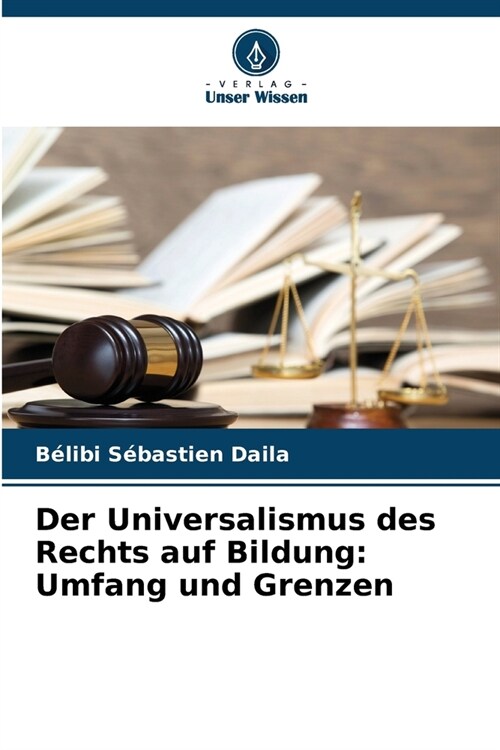 Der Universalismus des Rechts auf Bildung: Umfang und Grenzen (Paperback)