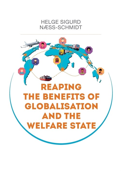 Reaping the Benefits of Globalisation and the Welfare State: A perspective on challenges and solutions (Paperback)