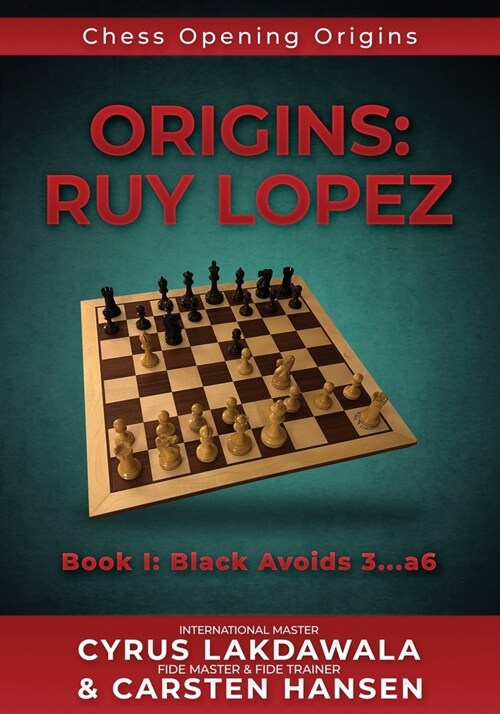 Origins: Ruy Lopez: Book I: Black Avoids 3...a6 (Paperback)