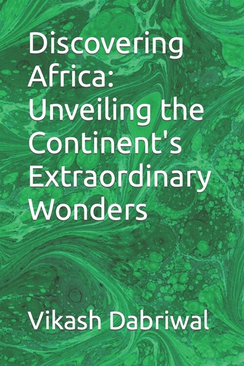 Discovering Africa: Unveiling the Continents Extraordinary Wonders (Paperback)