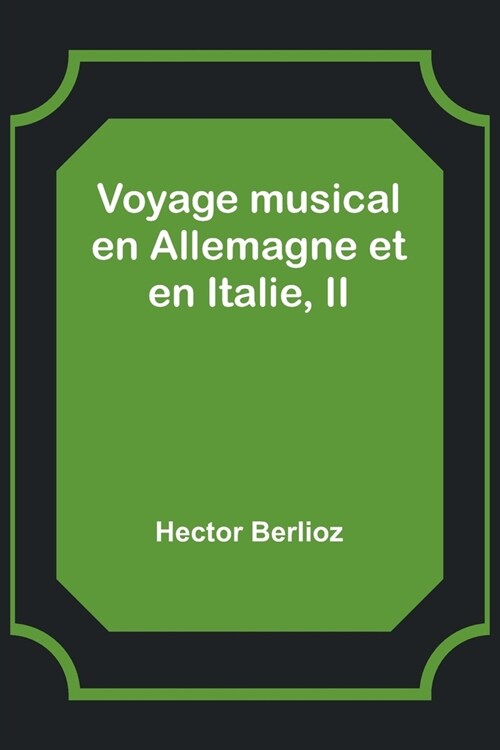 Voyage musical en Allemagne et en Italie, II (Paperback)