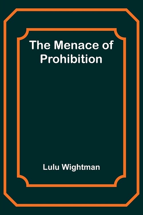 The Menace of Prohibition (Paperback)