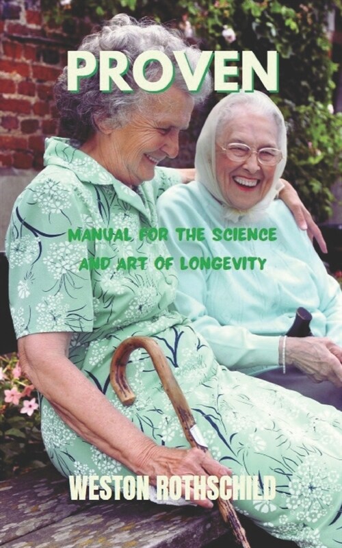 Proven: Manual for the Science and Art of Longevity (Paperback)