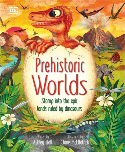 Prehistoric Worlds: Stomp Into the Epic Lands Ruled by Dinosaurs (Hardcover)