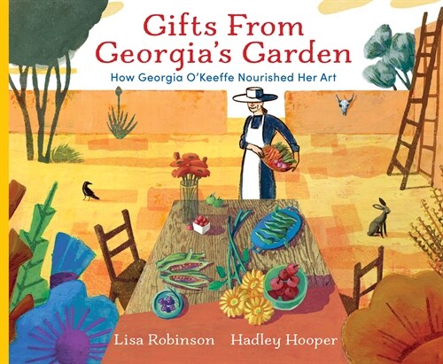 Gifts from Georgias Garden: How Georgia OKeeffe Nourished Her Art (Hardcover)