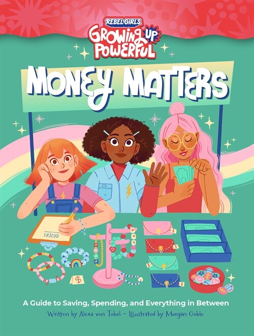 Rebel Girls Money Matters: A Guide to Saving, Spending, and Everything in Between (Paperback)