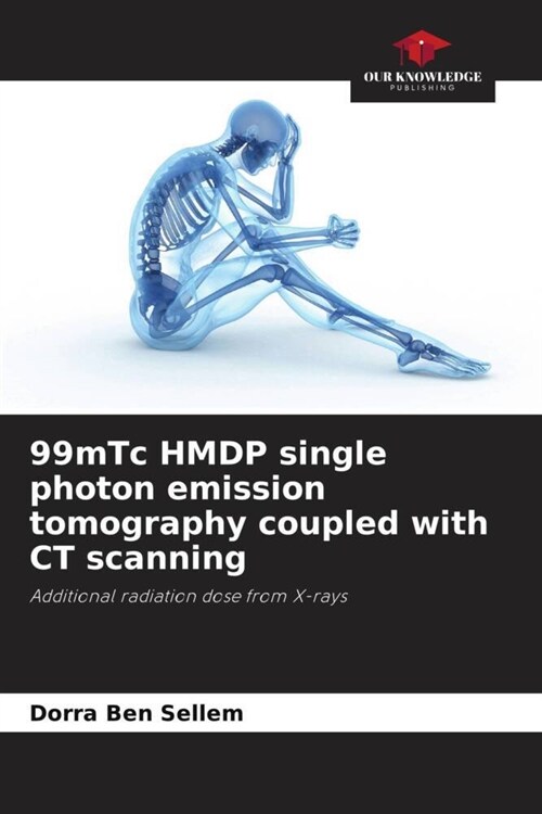 99mTc HMDP single photon emission tomography coupled with CT scanning (Paperback)