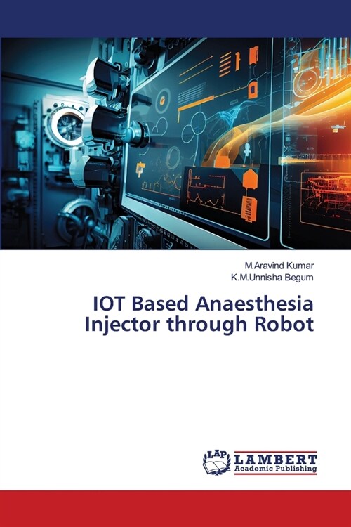 IOT Based Anaesthesia Injector through Robot (Paperback)