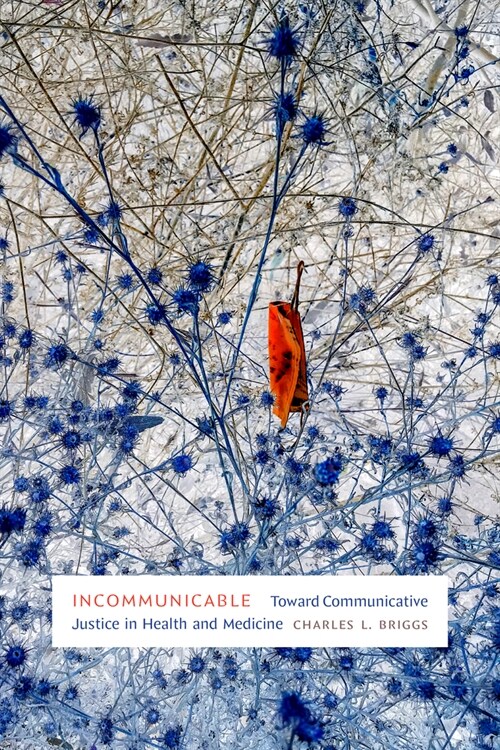 Incommunicable: Toward Communicative Justice in Health and Medicine (Hardcover)