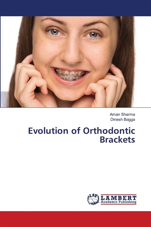 Evolution of Orthodontic Brackets (Paperback)