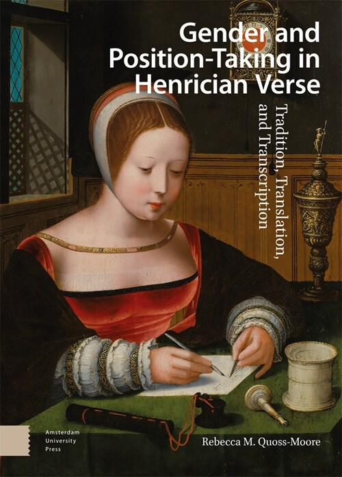 Gender and Position-Taking in Henrician Verse: Tradition, Translation, and Transcription (Hardcover)