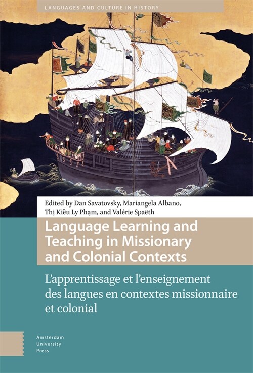 Language Learning and Teaching in Missionary and Colonial Contexts: LApprentissage Et lEnseignement Des Langues En Contextes Missionnaire Et Colonia (Hardcover)